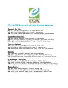 2015 KCEE Economics Poster Contest Winners Goods & Services K-2: Jack Zeller, Roosevelt Elementary, Hays, KS - Kenda Leiker 3-5: Kylie Freed, Roosevelt Elementary, Hays, KS - Kenda Leiker 6-8: Anna Burns, Indian Woods Mi