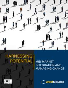 HARNESSING POTENTIAL MID-MARKET INTEGRATION AND MANAGING CHANGE