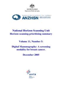 National Horizon Scanning Unit Horizon scanning prioritising summary Volume 11, Number 5: Digital Mammography: A screening modality for breast cancer. December 2005
