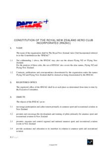 CONSTITUTION OF THE ROYAL NEW ZEALAND AERO CLUB INCORPORATED (RNZAC) 1. NAME The name of the organisation shall be The Royal New Zealand Aero Club Incorporated referred