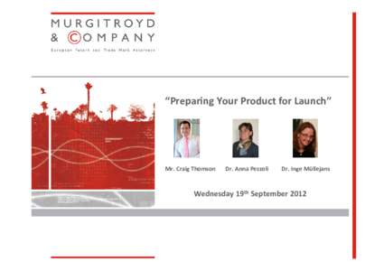 “Preparing Your Product for Launch”  Mr. Craig Thomson Dr. Anna Pezzoli