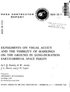 EXPERIMENTS O N VISUAL ACUITY AND THE VISIBILITY OF MARKINGS O N THE GROUND I N LONG-DURATION EARTH-ORBITAL SPACEFLIGHT by S. Q. DuntZey, R. W. Austin, J. L..;.Harris,and J . H. Taylor