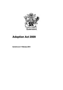 Queensland  Adoption Act 2009 Current as at 1 February 2010