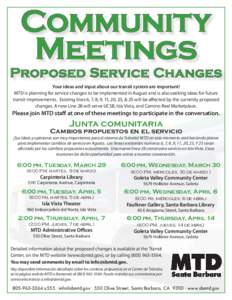 Community Meetings Proposed Service Changes Your ideas and input about our transit system are important! MTD is planning for service changes to be implemented in August and is also seeking ideas for future
