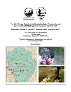 The 2012 Annual Report of the Monitoring Avian Productivity and Survivorship (MAPS) Program in Yosemite National Park Erin Rowan1, Danielle R. Kaschube1, Rodney B. Siegel1, and Sarah Stock2 1  The Institute for Bird Popu