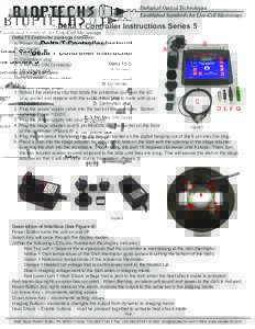Delta T Controller Instructions Series 5 Delta T5 Controller package contains: A. Power Supply with 4 multiple voltage plugs B. Controller C. TTL Cable D. Calibration plug