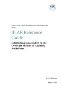 International Forum of Independent Audit Regulators (IFIAR) IFIAR Reference Guide Establishing Independent Public