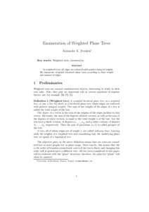 Enumeration of Weighted Plane Trees Alexander K. Zvonkin∗ Key words: Weighted trees, enumeration Abstract In weighted trees, all edges are endowed with positive integral weights. We enumerate weighted bicolored plane t