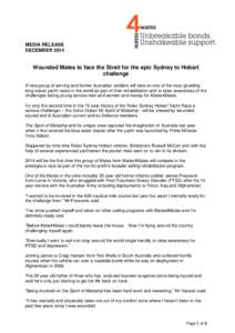 MEDIA RELEASE DECEMBER 2014 Wounded Mates to face the Strait for the epic Sydney to Hobart challenge A new group of serving and former Australian soldiers will take on one of the most gruelling