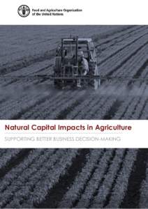 Natural Capital Impacts in Agriculture SUPPORTING BETTER BUSINESS DECISION-MAKING Natural Capital Impacts in Agriculture SUPPORTING BETTER BUSINESS DECISION-MAKING