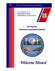 Coast Guard Base Seattle U.S. Department of Homeland Security United States Coast Guard  Serving the