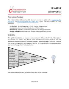 IIC in 2014 January 2015 PURPOSE AND AUDIENCE This Industrial Internet Consortium (IIC) document provides an update to the Engineering: The First Steps, and Engineering Update: November 2014 reports. This document has th