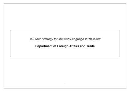 20-Year Strategy for the Irish Language[removed]: Department of Foreign Affairs and Trade 1  20-Year Strategy for the Irish Language[removed]