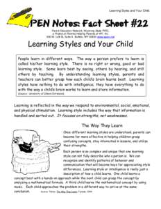 Learning Styles and Your Child  PEN Notes: Fact Sheet #22 Parent Education Network, Wyoming State PIRC, a Project of Parents Helping Parents of WY, Inc. 500 W. Lott St, Suite A Buffalo, WY[removed]www.wpen.net