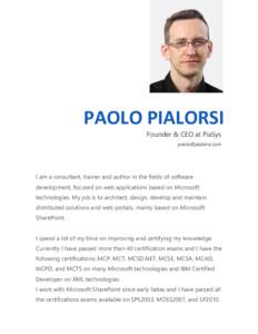 PAOLO PIALORSI Founder & CEO at PiaSys [removed] I am a consultant, trainer and author in the fields of software development, focused on web applications based on Microsoft