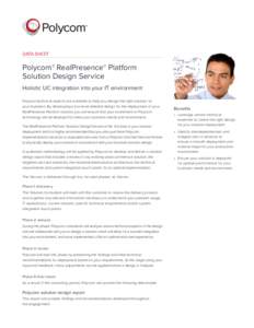 DATA SHEET  Polycom® RealPresence® Platform Solution Design Service Holistic UC integration into your IT environment Polycom technical experts are available to help you design the right solution for
