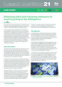 CASE STUDY  Reducing risks and removing obstacles to lead recycling in the Philippines The Issue South East Asian countries historically met increasing demands
