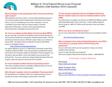 William D. Ford Federal Direct Loan Program Effective with Summer 2010 semester 	
   What will happen to the existing loans that I have borrowed from other lenders? After	
  graduation	
  you	
  have	
  a	
  choice