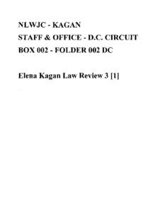 NLWJC-KAGAN STAFF & OFFICE - D.C. CIRCUIT BOX[removed]FOLDER 002 DC Elena Kagan Law Review 3 [1]  FOIA Number: Kagan