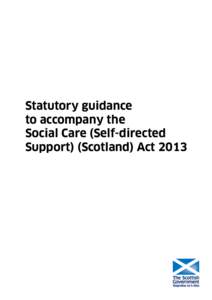 Statutory guidance to accompany the Social Care (Self-directed Support) (Scotland) Act 2013