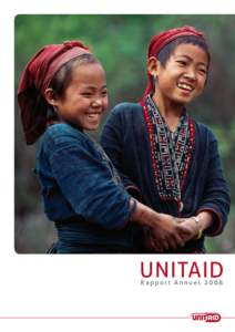UNITAID Rapport Annuel 2008 RAPPORT ANNUEL UNITAID 2008 © Organisation mondiale de la Santé (Agissant en qualité d’organisme d’hébergement et de secrétariat