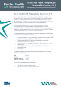 Rural Allied Health Postgraduate Scholarship Program 2015 Administered by the Victorian Healthcare Association Rural Allied Health Postgraduate Guidelines 2015 The overall aim of the Rural Allied Health Postgraduate Scho