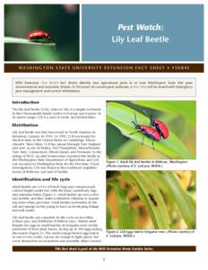 Pest Watch: Lily Leaf Beetle WA S H I N G T O N S TAT E U N I V E R S I T Y E X T E N S I O N FA C T S H E E T • F SE  WSU Extension Pest Watch fact sheets identify new agricultural pests in or near Washington S