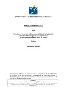 INSTITUCIONI I OMBUDSPERSONIT NË KOSOVË  RAPORTI SPECIAL NR. 13 mbi Dështimin e Autoriteteve Komunale në Skenderaj/Srbica dhe Mitrovicë/Mitrovica për të bashkëpunuar me