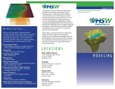 HSWENG.COM  WE HAVE THE TOOLS... HSW uses non-proprietary modeling so ware whenever possible. All the model codes are verifiable and defensible. Our belief is that once the model is