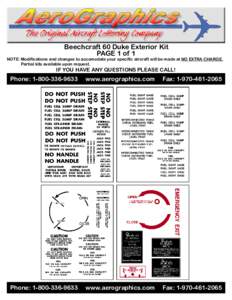 Beechcraft 60 Duke Exterior Kit PAGE 1 of 1 NOTE: Modifications and changes to accomodate your specific aircraft will be made at NO EXTRA CHARGE. Partial kits available upon request.