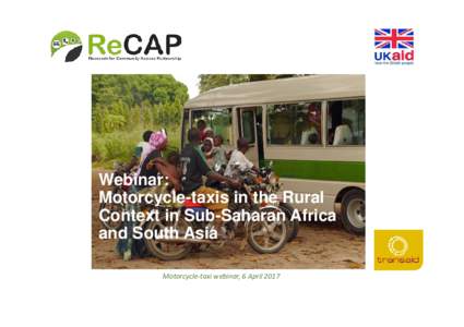 Microsoft PowerPoint - An introductory webinar - Motorcycle Taxis in the Rural Context in Sub-Saharan Africa and South Asia.ppt