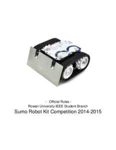 - Official Rules Rowan University IEEE Student Branch  Sumo Robot Kit Competition General Overview Two teams place an autonomous Pololu Zumo robot in a circular ring called a Dohyo, and much