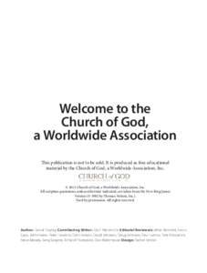 Welcome to the Church of God, a Worldwide Association This publication is not to be sold. It is produced as free educational material by the Church of God, a Worldwide Association, Inc.
