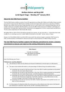 Welfare Reform and Work Bill Lords Report Stage – Monday 25th January 2016 About the End Child Poverty Coalition The End Child Poverty coalition consists of over 100 organisations working with children and families liv
