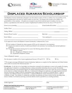 Displaced Aurarian Scholarship The Displaced Aurarian Scholarship is designed to provide funds for tuition and fees to students who were residents of the Auraria neighborhood at the time the Auraria Campus was first buil