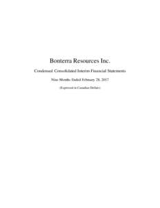 Bonterra Resources Inc. Condensed Consolidated Interim Financial Statements Nine Months Ended February 28, 2017 (Expressed in Canadian Dollars)  Bonterra Resources Inc.