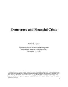 Democracy and Financial Crisis  Phillip Y. Lipscy1 Paper Presented at the Annual Meeting of the International Political Economy Society November 12, 2011