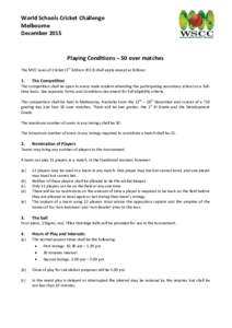 World Schools Cricket Challenge Melbourne December 2015 Playing Conditions – 50 over matches The MCC Laws of Cricket (5th Editionshall apply except as follows: