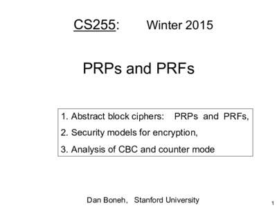 CS255:  Winter 2015 PRPs and PRFs 1.  Abstract block ciphers:
