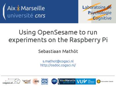 Using OpenSesame to run experiments on the Raspberry Pi Sebastiaan Mathôt [removed] http://osdoc.cogsci.nl/