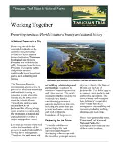 Timucuan Trail State & National Parks  Working Together Preserving northeast Florida’s natural beauty and cultural history A National Preserve in a City Protecting one of the last