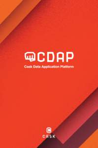 Cask Data Application Platform (CDAP) CDAP is an open source, Apache 2.0 licensed, distributed, application framework for delivering Hadoop solutions. It integrates and abstracts the underlying Hadoop technologies to pr