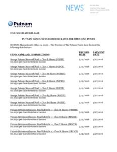FOR IMMEDIATE RELEASE  PUTNAM ANNOUNCES DIVIDEND RATES FOR OPEN-END FUNDS BOSTON, Massachusetts (May 25, The Trustees of The Putnam Funds have declared the following distributions. RECORD