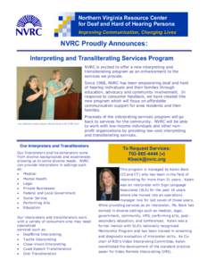 Northern Virginia Resource Center for Deaf and Hard of Hearing Persons Improving Communication, Changing Lives NVRC Proudly Announces: Interpreting and Transliterating Services Program