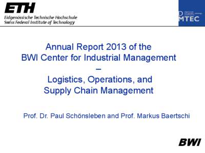 Eidgenössische Technische Hochschule Swiss Federal Institute of Technology Annual Report 2013 of the BWI Center for Industrial Management –