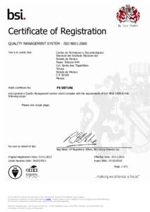 Certificate of Registration QUALITY MANAGEMENT SYSTEM - ISO 9001:2008 This is to certify that: Centro de Formacion y Documentacion Electoral del Instituto Electoral del