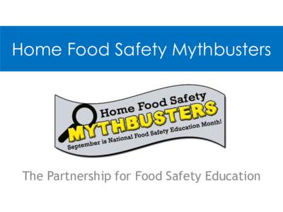 Home Food Safety Mythbusters  The Partnership for Food Safety Education Myth #1: “If I microwave