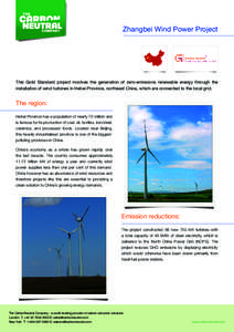 Zhangbei Wind Power Project  This Gold Standard project involves the generation of zero-emissions renewable energy through the installation of wind turbines in Hebei Province, northeast China, which are connected to the 