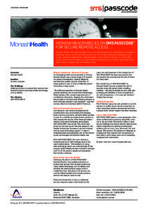 CASE STUDY: HEALTHCARE  ∏ MONASH HEALTH RELIES ON SMS PASSCODE FOR SECURE REMOTE ACCESS
