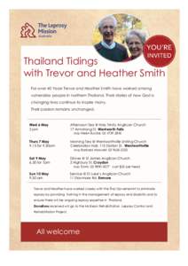 Thailand Tidings with Trevor and Heather Smith For over 40 Years Trevor and Heather Smith have worked among vulnerable people in northern Thailand. Their stories of how God is changing lives continue to inspire many. The